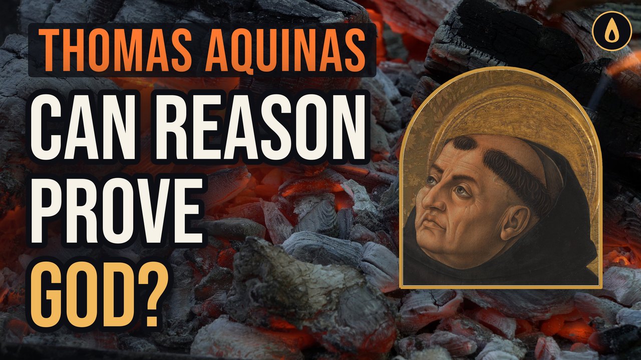 Thomas Aquinas: Can reason prove God?